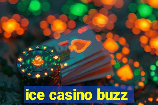 ice casino buzz